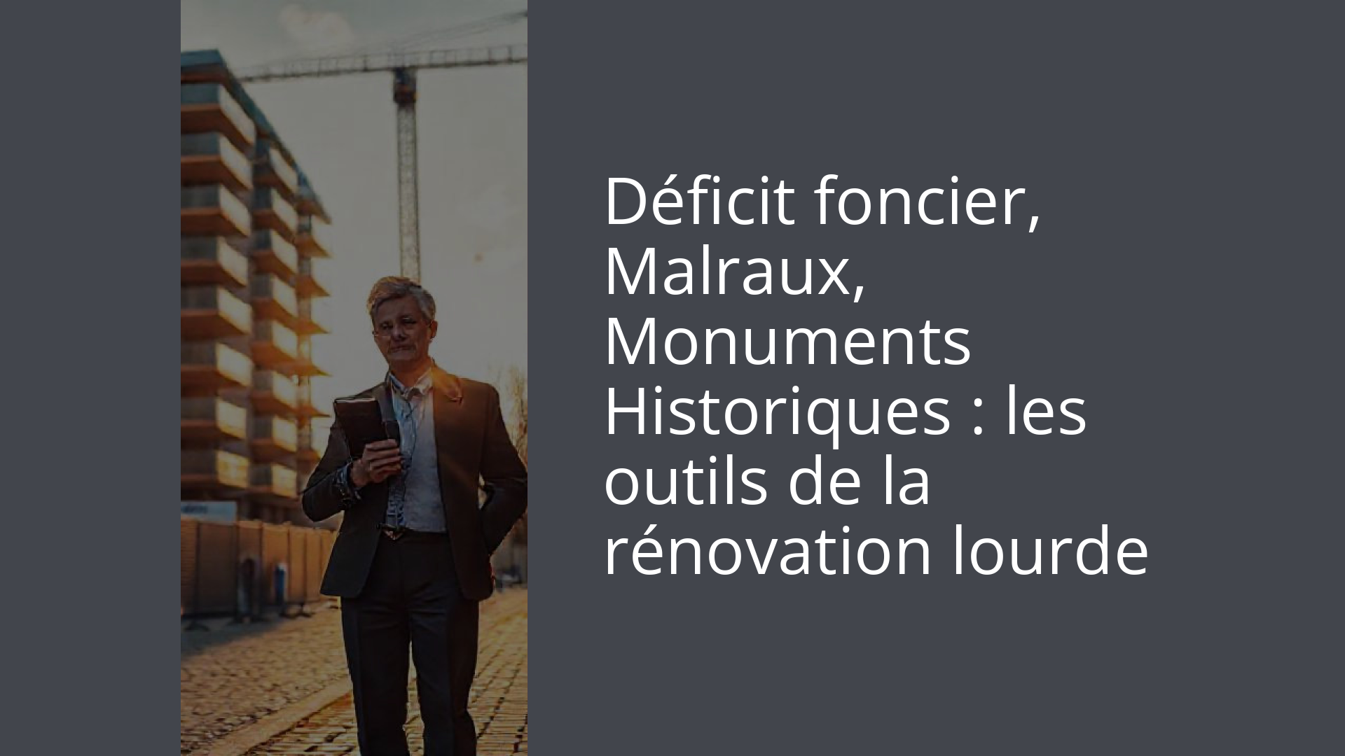 Déficit foncier, Malraux, Monuments Historiques : les outils de la rénovation lourde