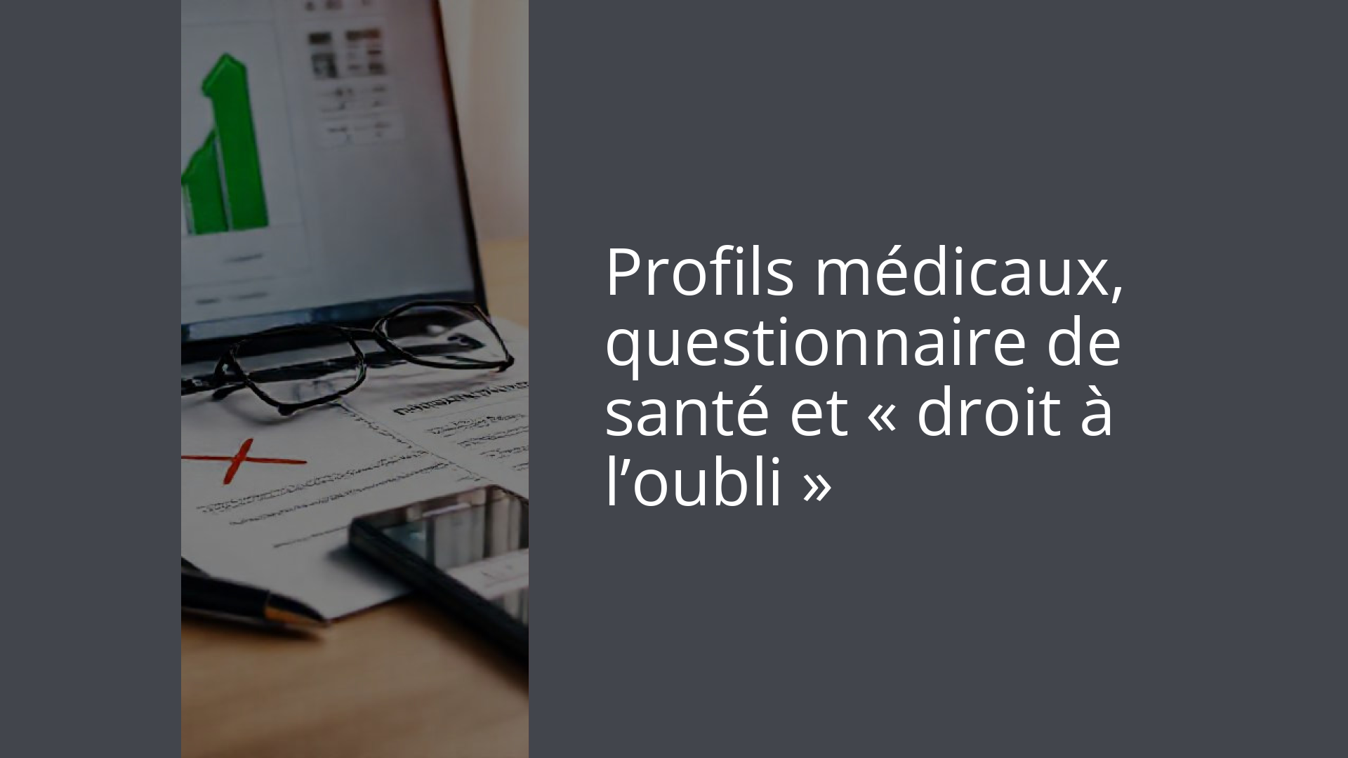 Profils médicaux, questionnaire de santé et « droit à l’oubli »