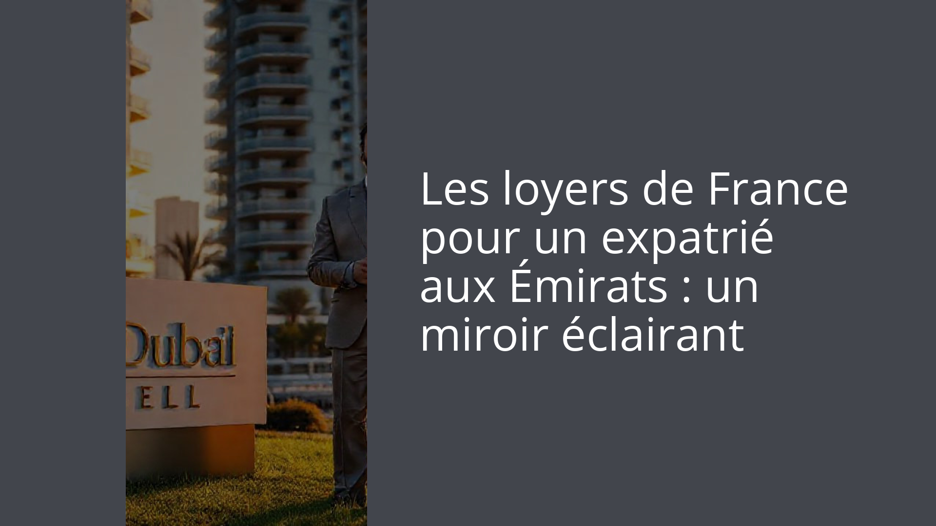 Les loyers de France pour un expatrié aux Émirats : un miroir éclairant