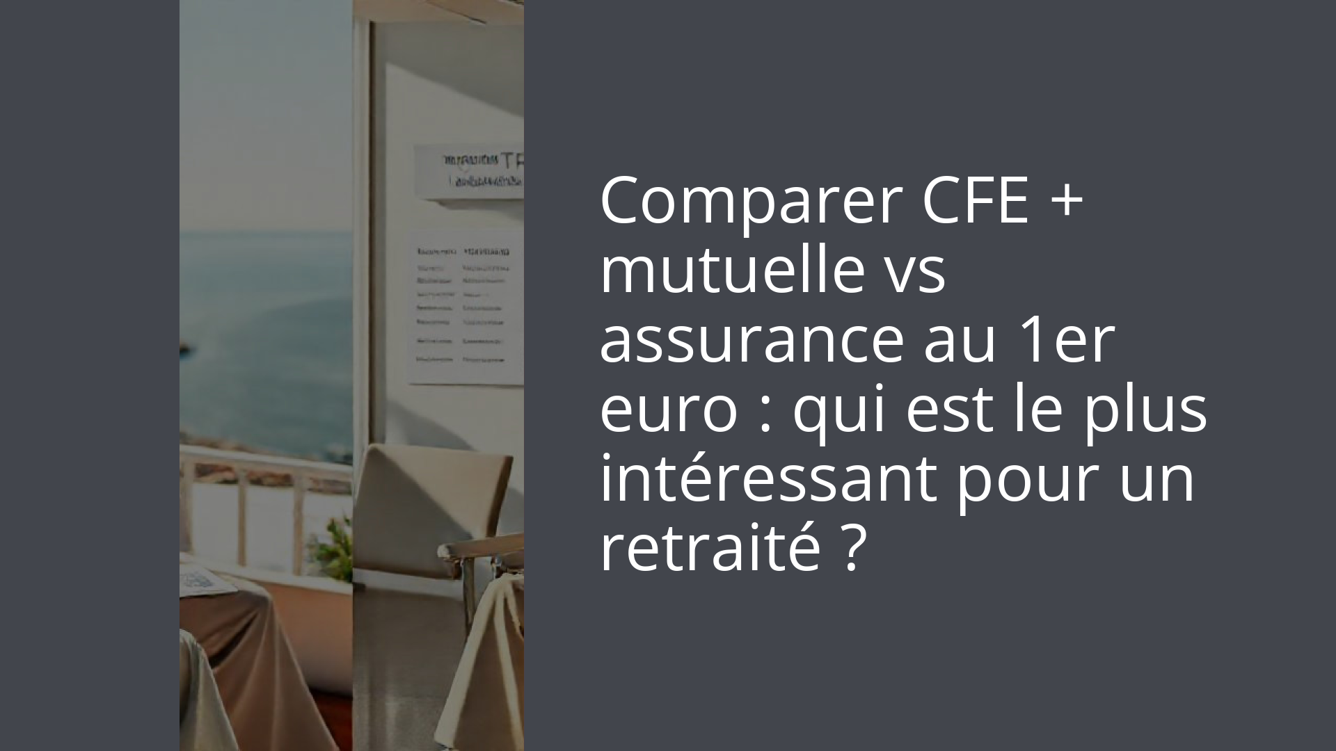 Comparer CFE + mutuelle vs assurance au 1er euro : qui est le plus intéressant pour un retraité ?