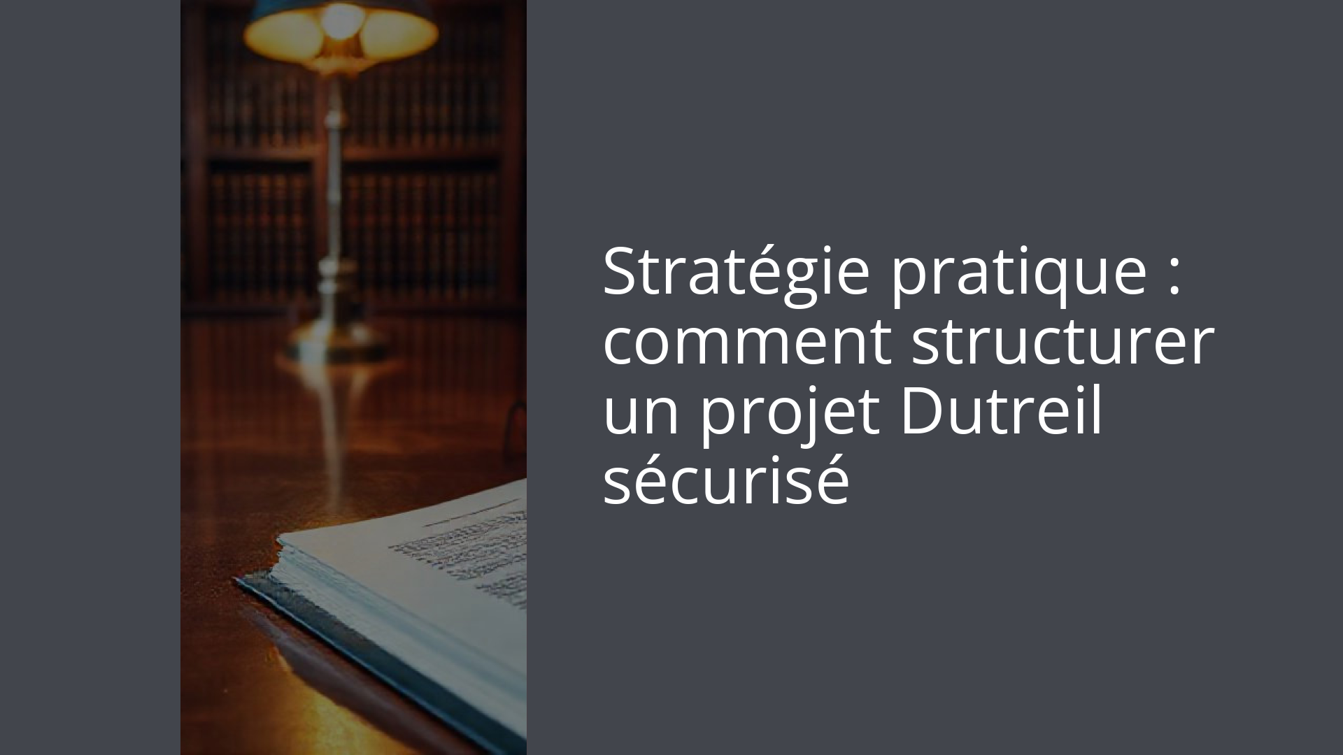 Stratégie pratique : comment structurer un projet Dutreil sécurisé
