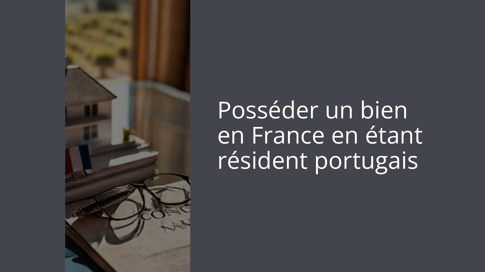 Posséder un bien en France en étant résident portugais