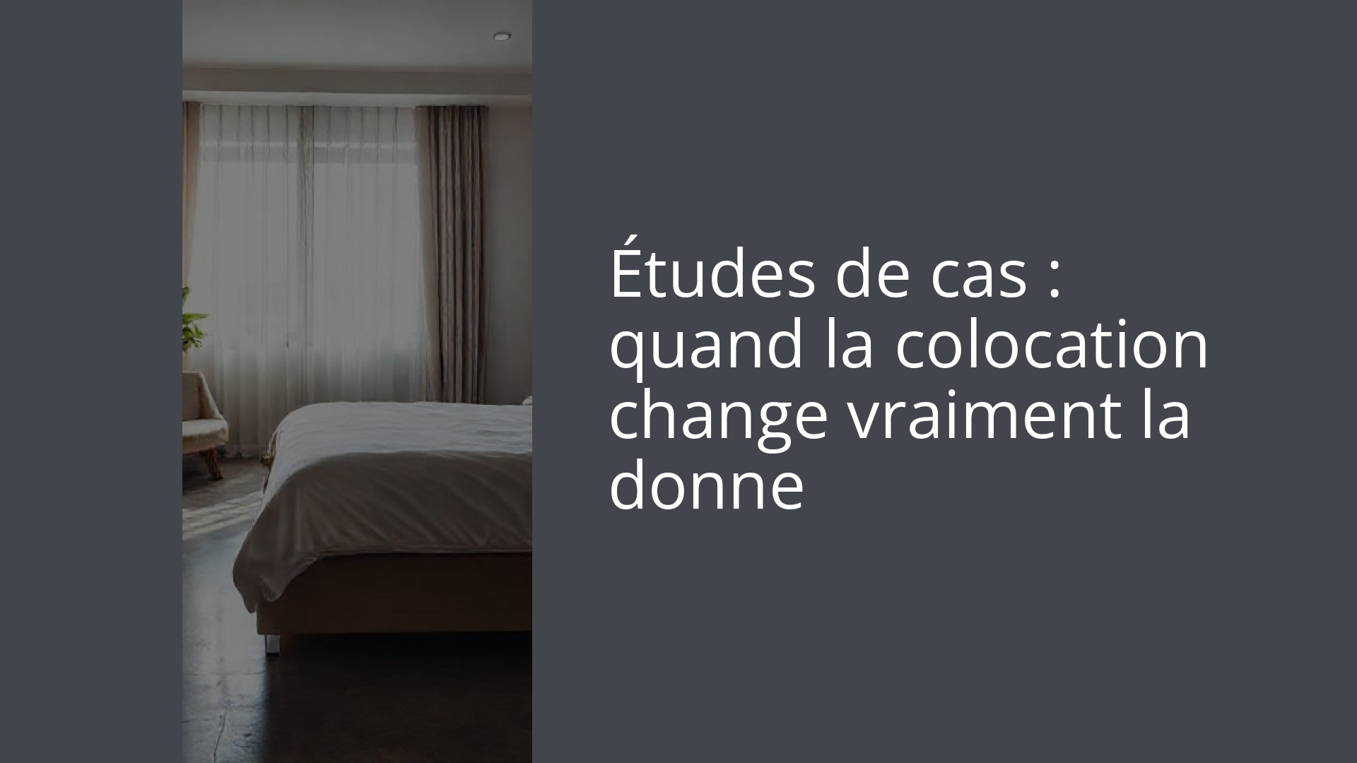 Études de cas : quand la colocation change vraiment la donne
