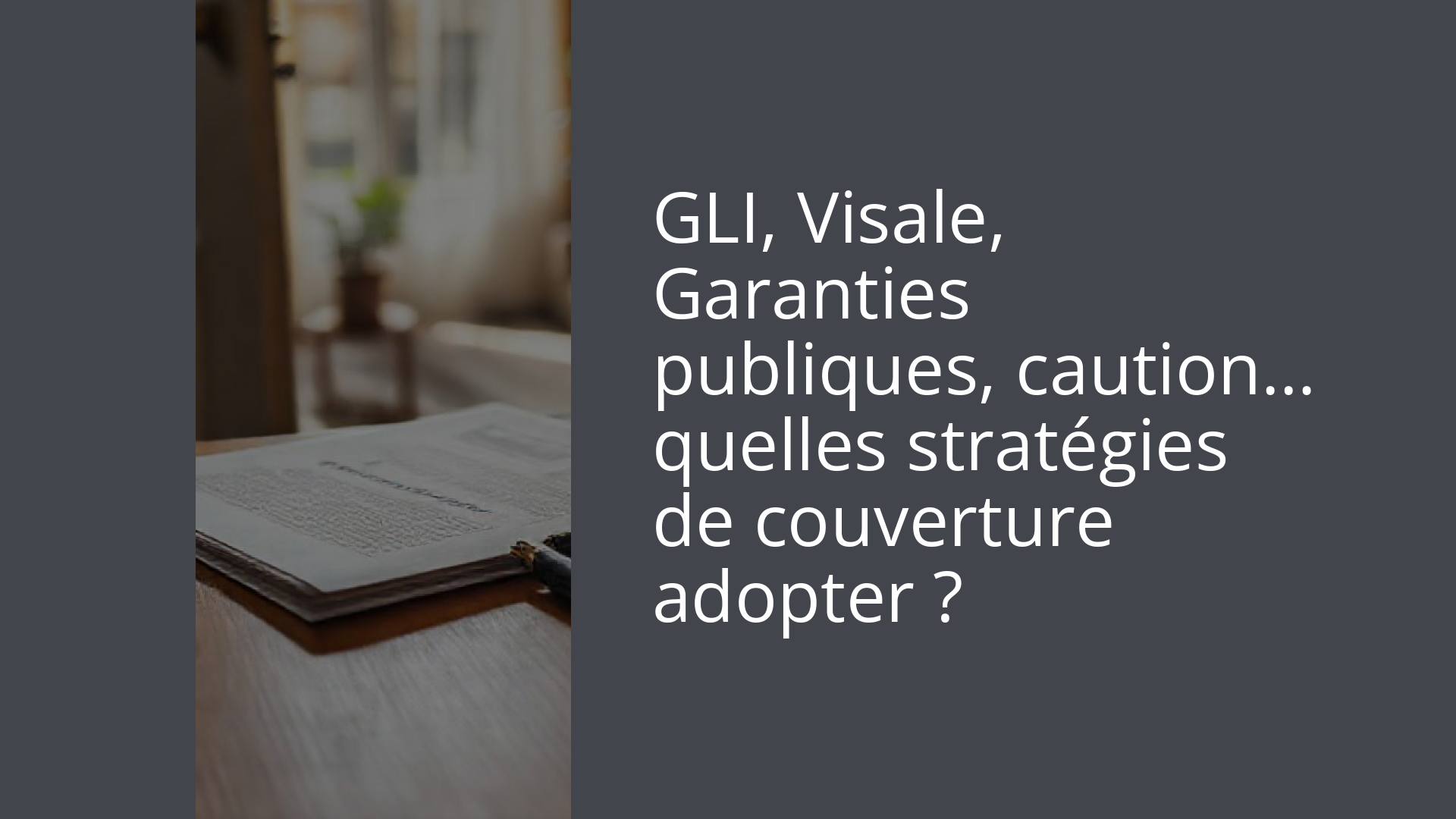 GLI, Visale, Garanties publiques, caution… quelles stratégies de couverture adopter ?