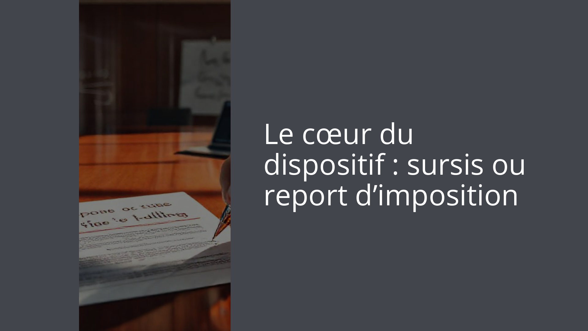 Le cœur du dispositif : sursis ou report d’imposition