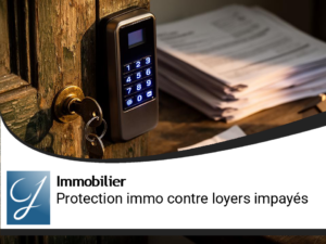 Protection du patrimoine immobilier contre les loyers impayés