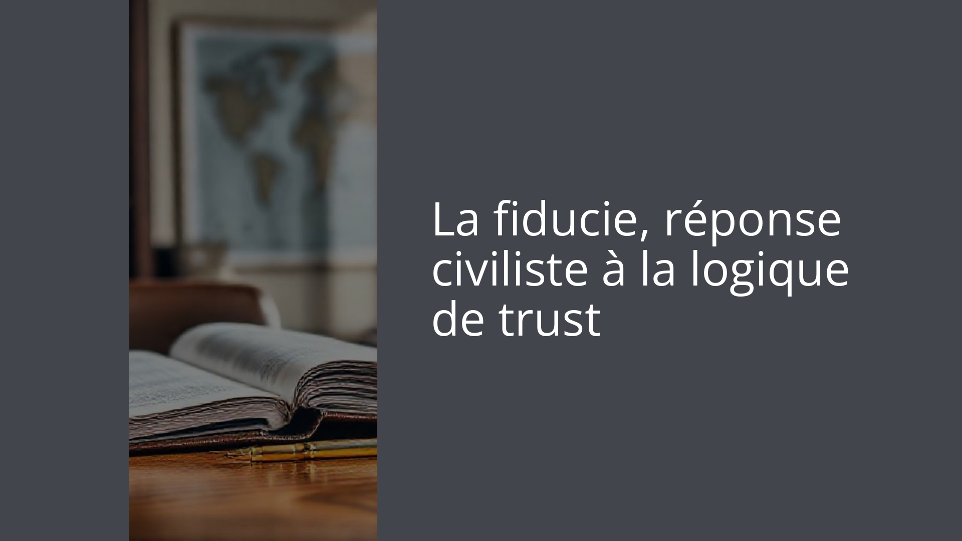 La fiducie, réponse civiliste à la logique de trust