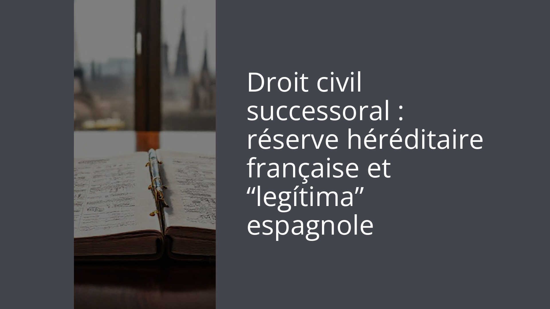 Droit civil successoral : réserve héréditaire française et “legítima” espagnole