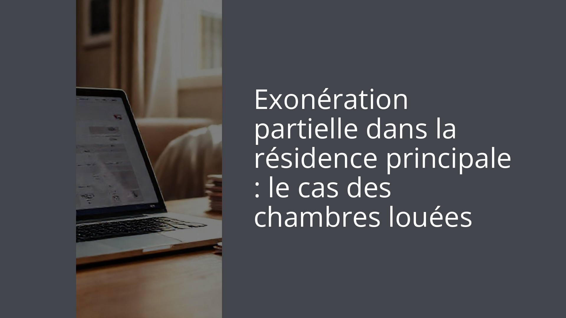 Exonération partielle dans la résidence principale : le cas des chambres louées