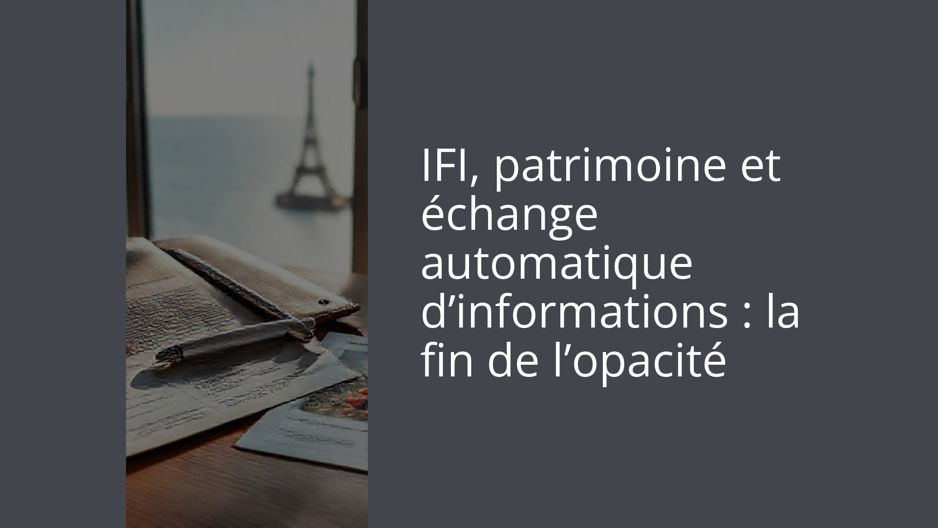 IFI, patrimoine et échange automatique d’informations : la fin de l’opacité