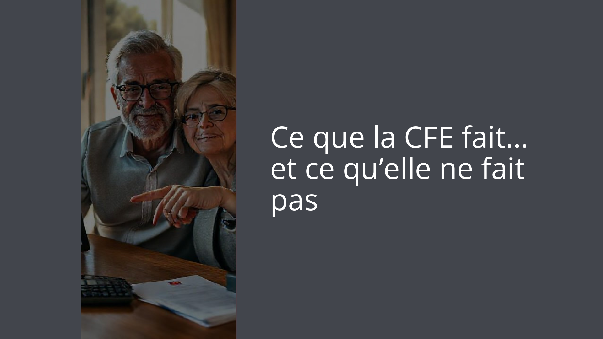 Ce que la CFE fait… et ce qu’elle ne fait pas