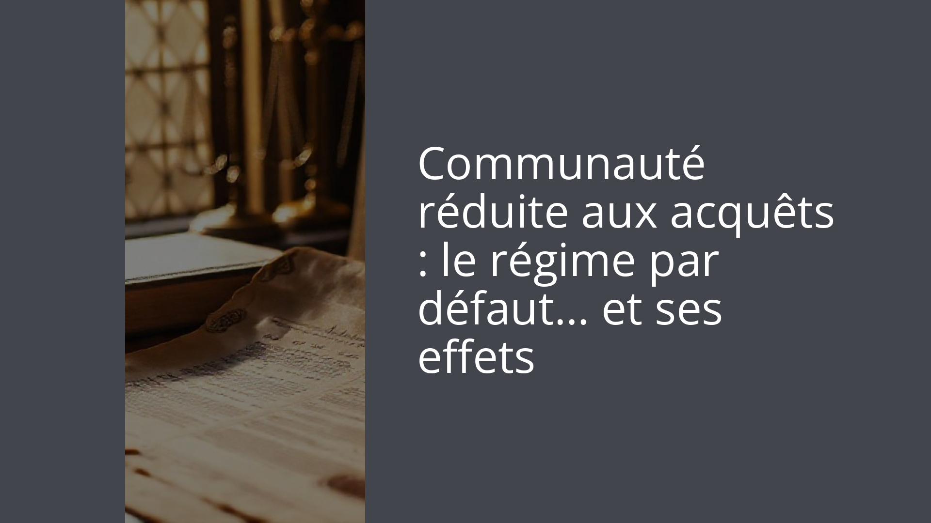Communauté réduite aux acquêts : le régime par défaut… et ses effets