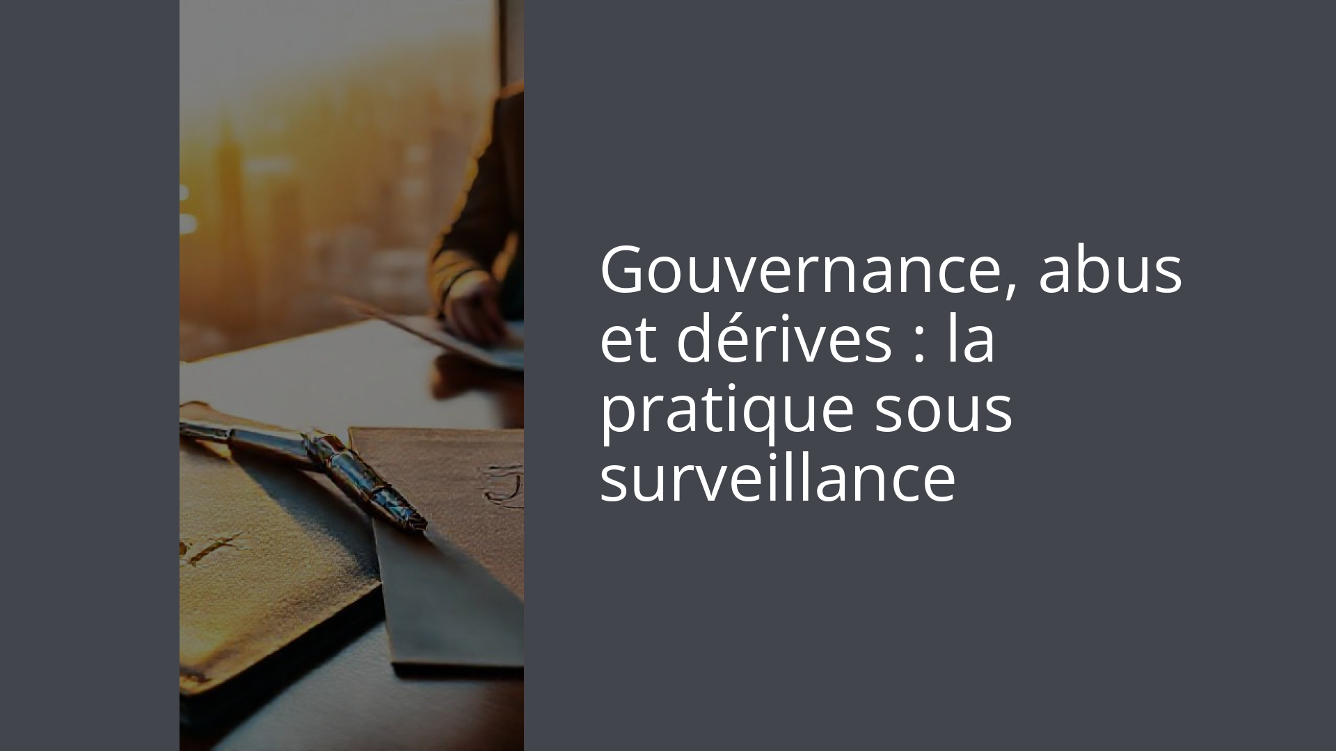 Gouvernance, abus et dérives : la pratique sous surveillance