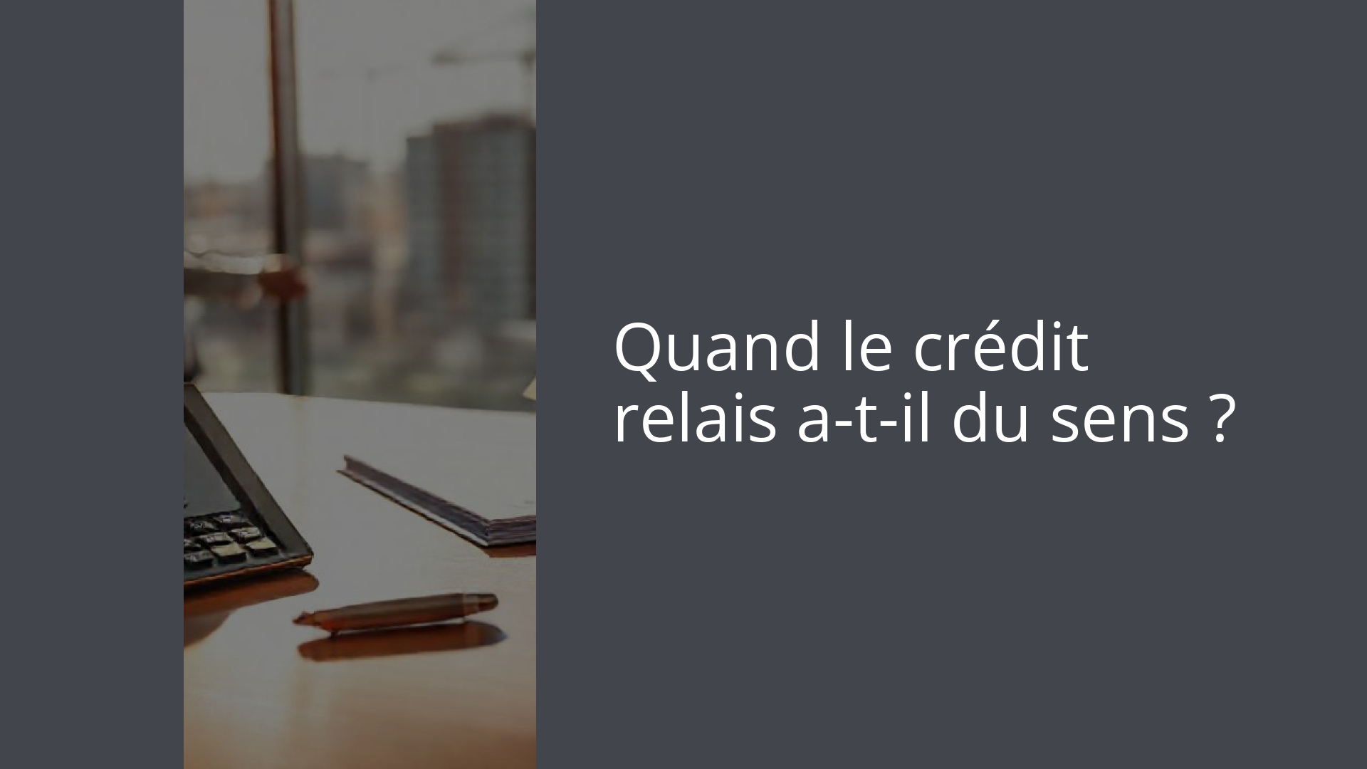 Quand le crédit relais a-t-il du sens ?