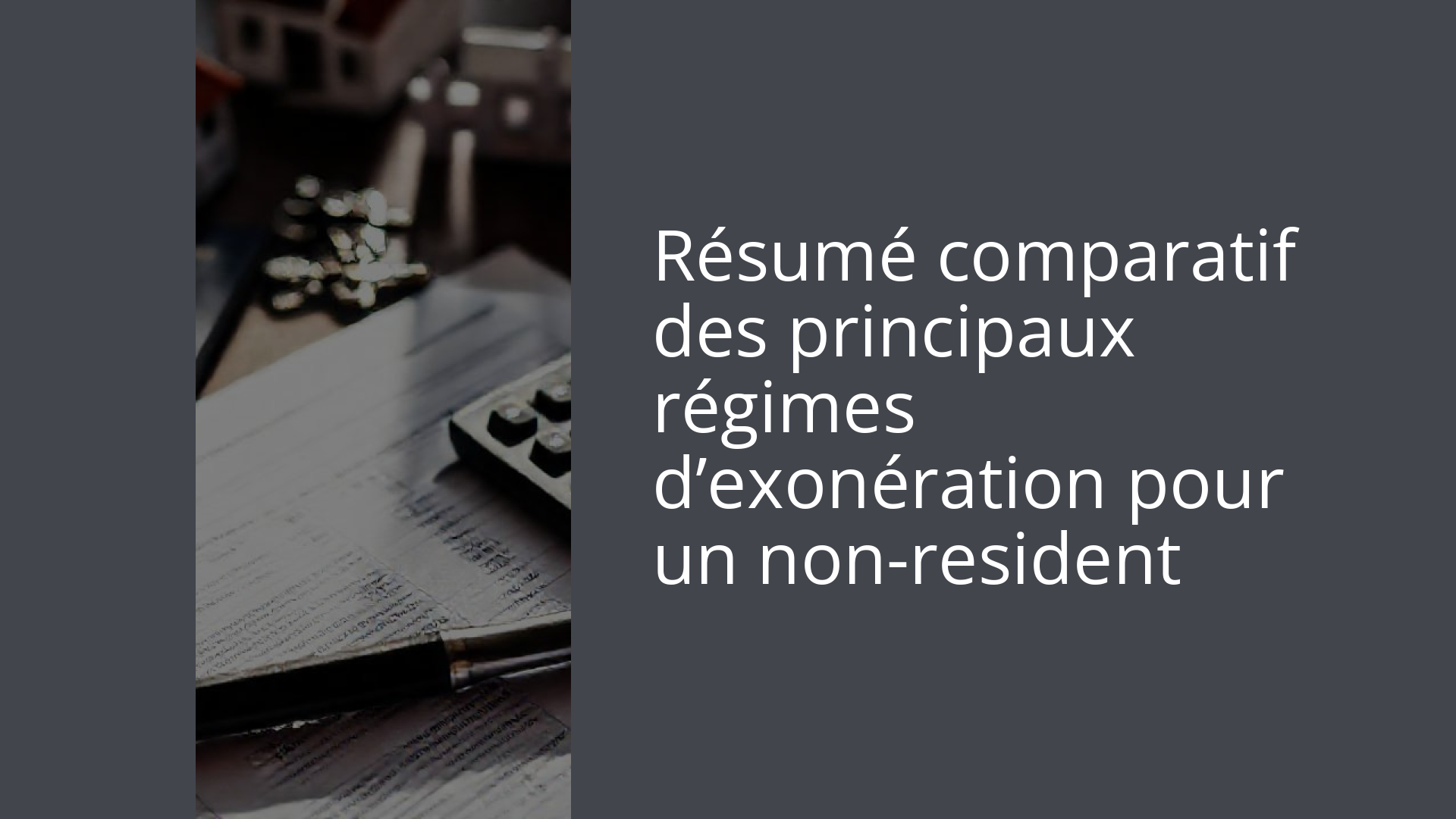Résumé comparatif des principaux régimes d’exonération pour un non-resident
