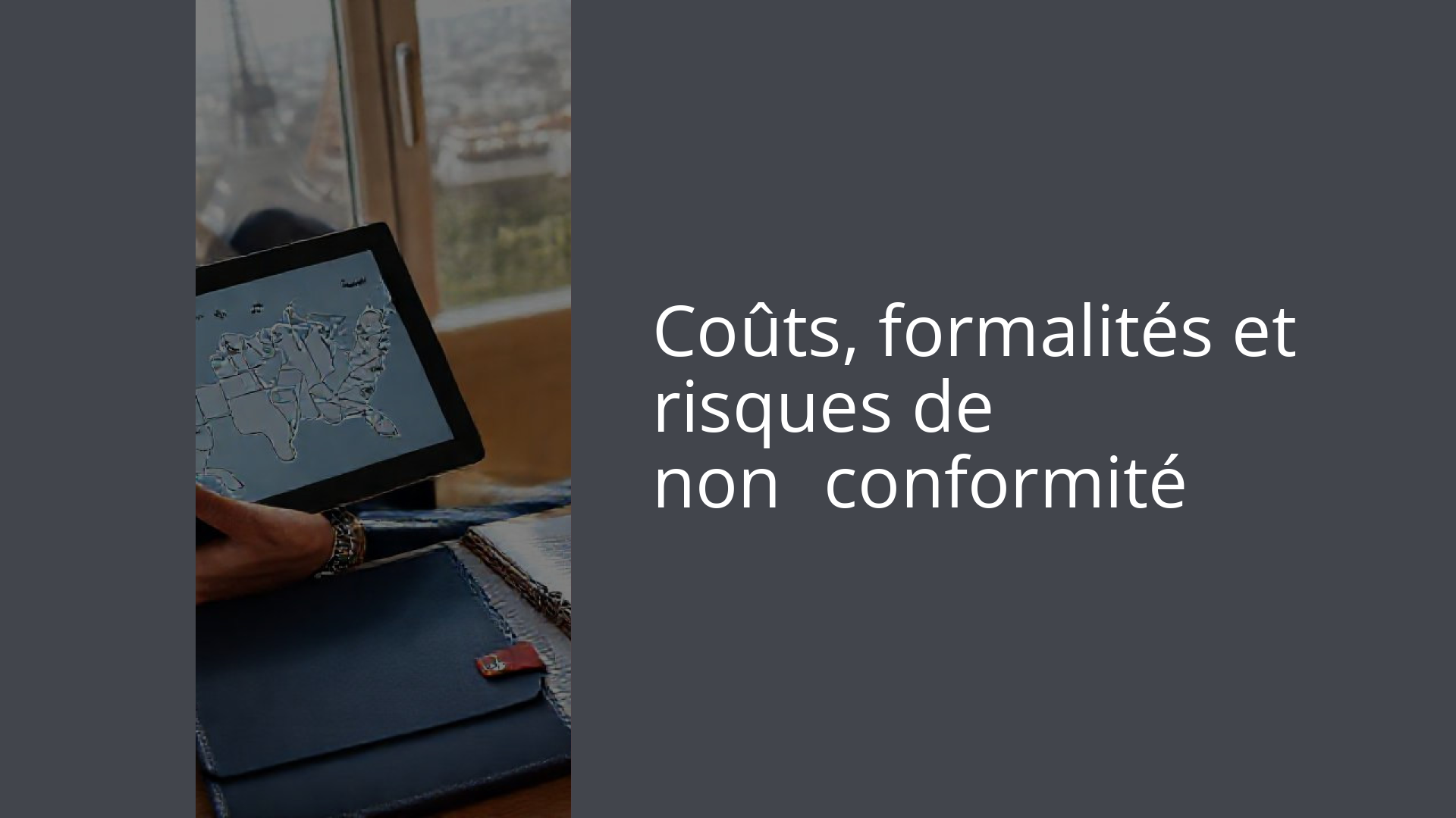 Coûts, formalités et risques de non‑conformité