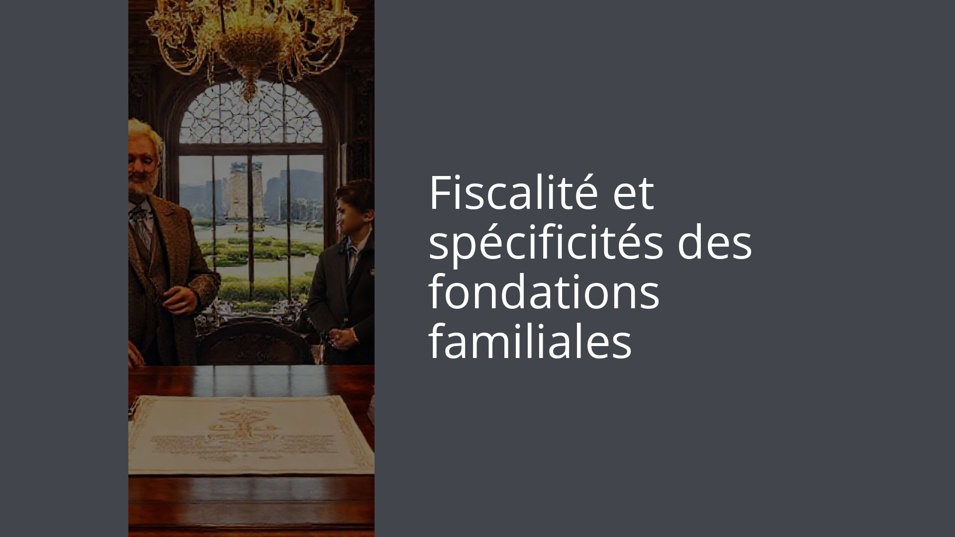Fiscalité et spécificités des fondations familiales