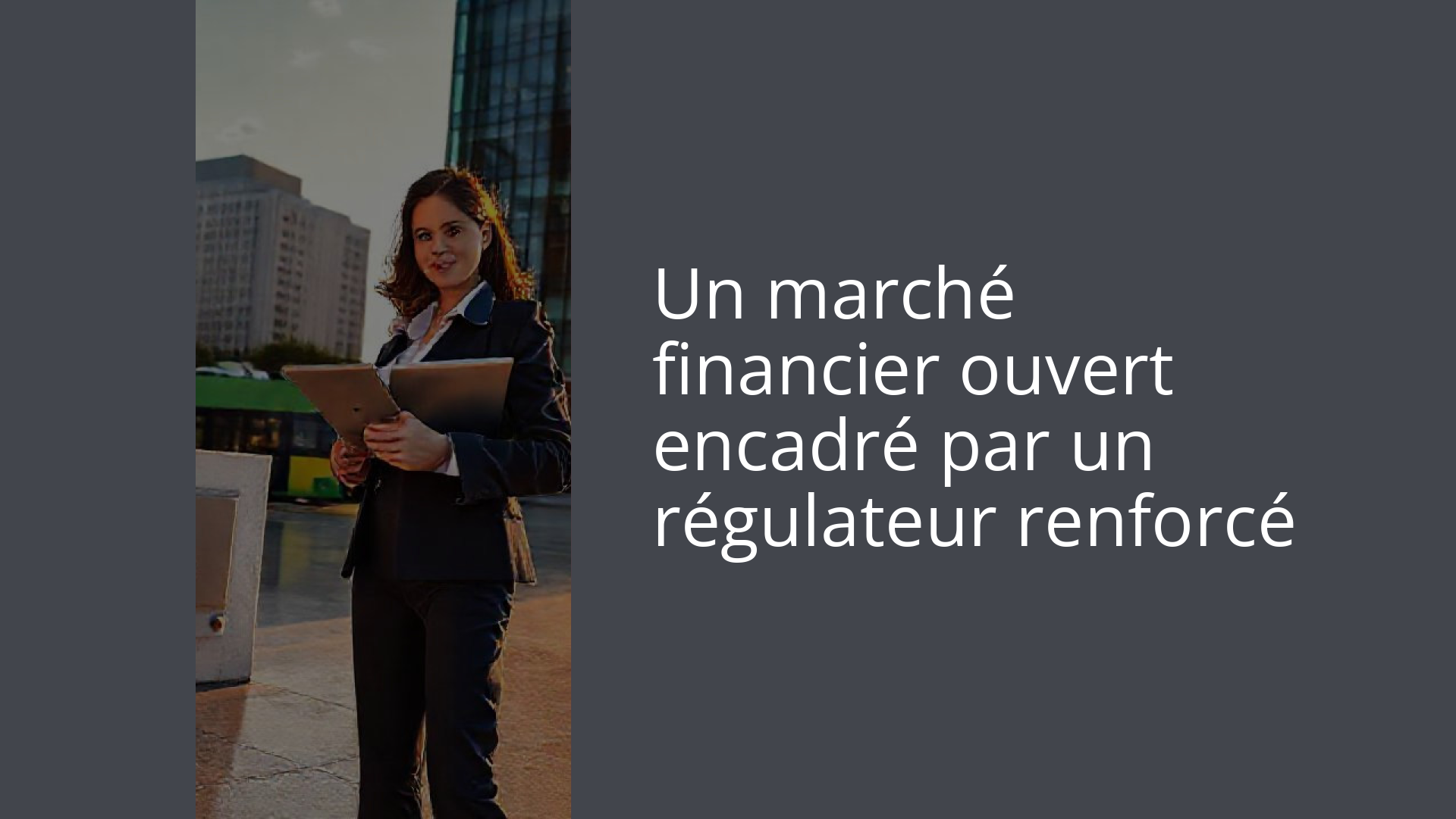 Un marché financier ouvert encadré par un régulateur renforcé