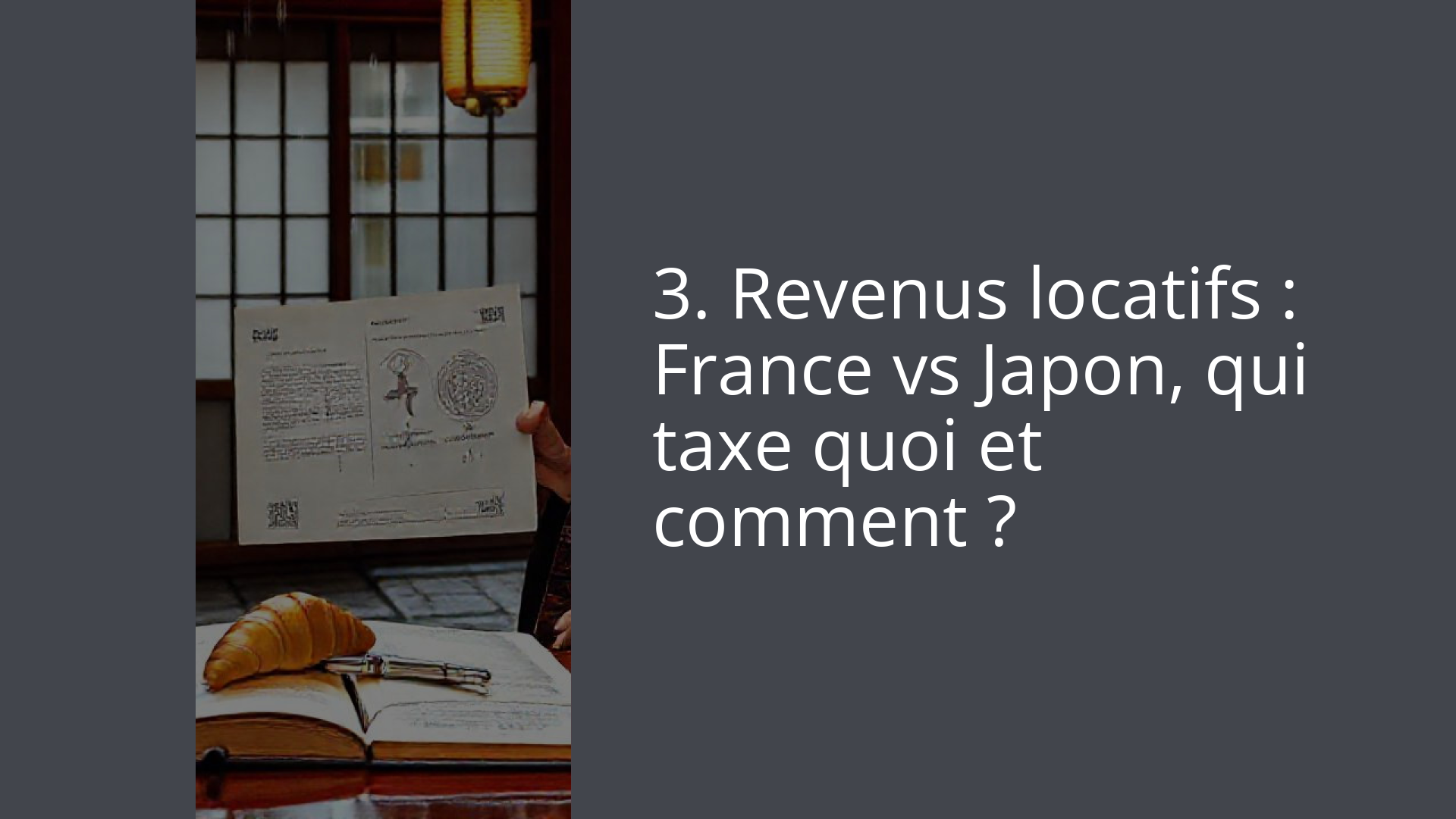 3. Revenus locatifs : France vs Japon, qui taxe quoi et comment ?