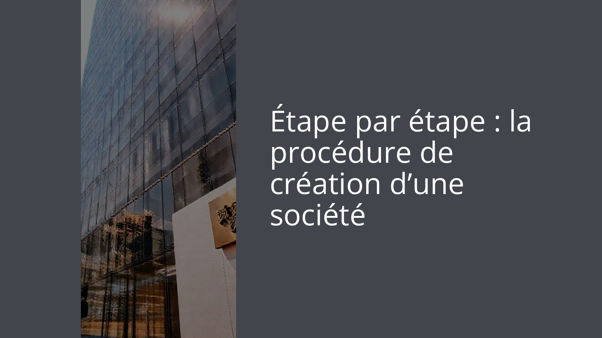 Étape par étape : la procédure de création d’une société