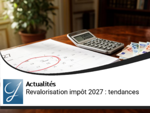 Revalorisation du barème de l&rsquo;impôt : premières tendances pour 2027