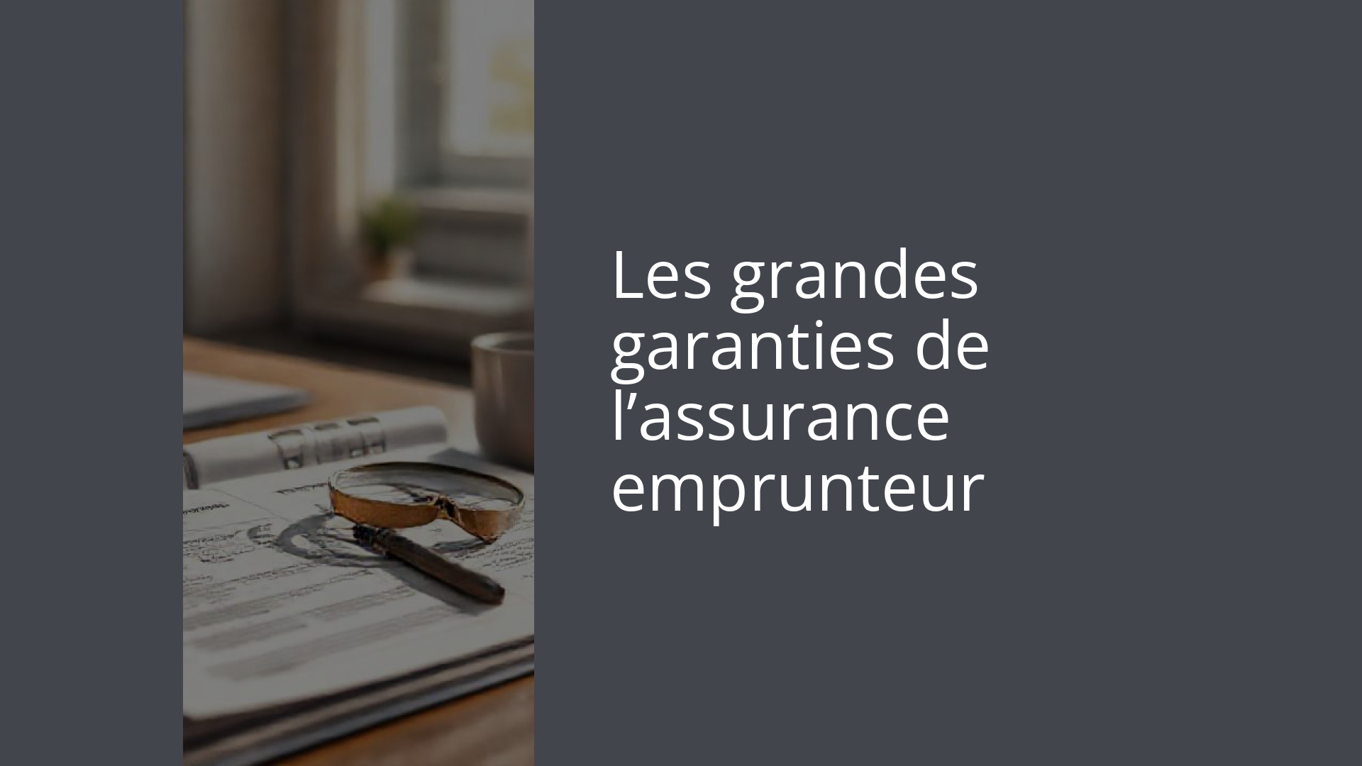 Les grandes garanties de l’assurance emprunteur