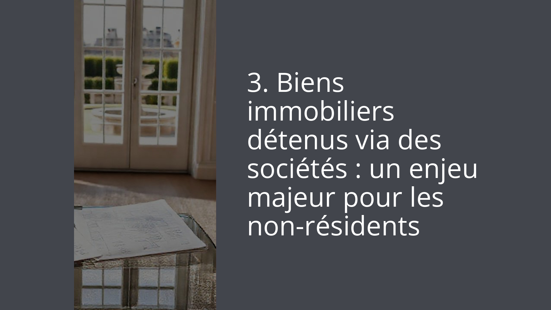 3. Biens immobiliers détenus via des sociétés : un enjeu majeur pour les non-résidents
