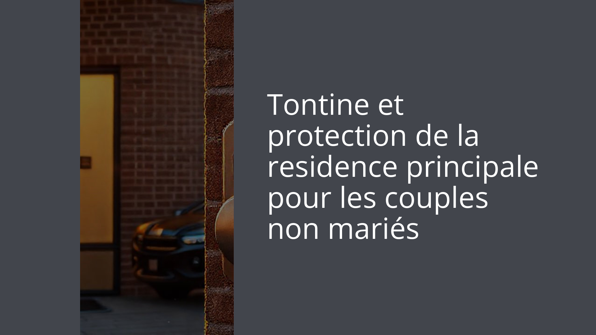 Tontine et protection de la residence principale pour les couples non mariés