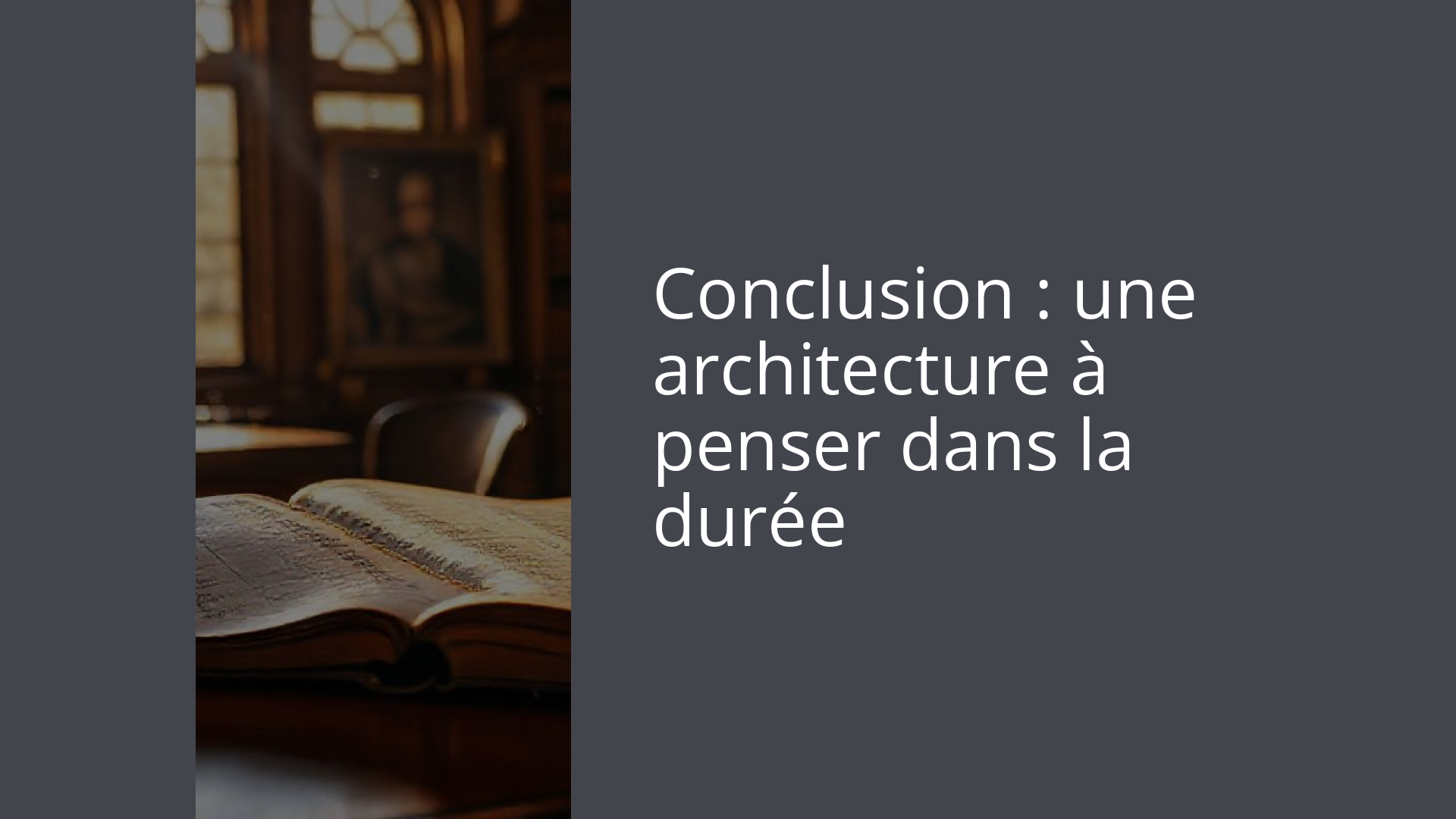 Conclusion : une architecture à penser dans la durée