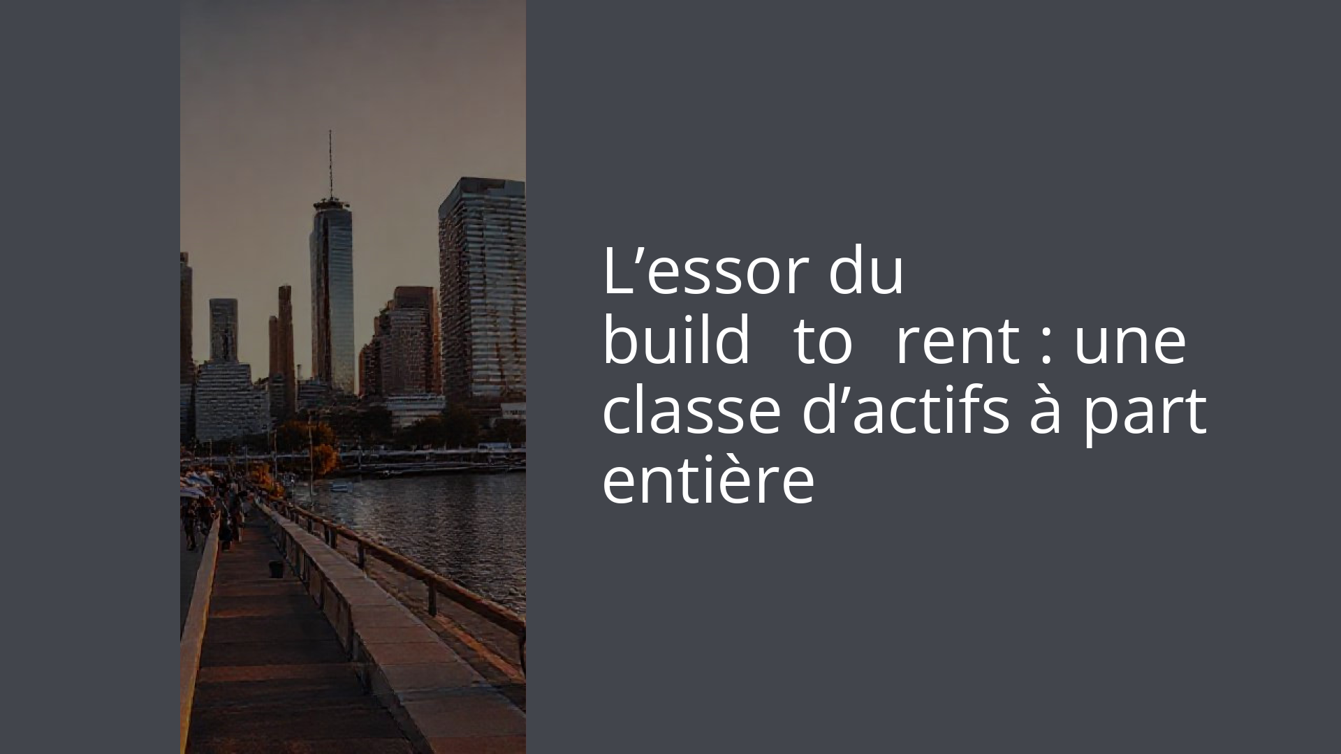 L’essor du build‑to‑rent : une classe d’actifs à part entière