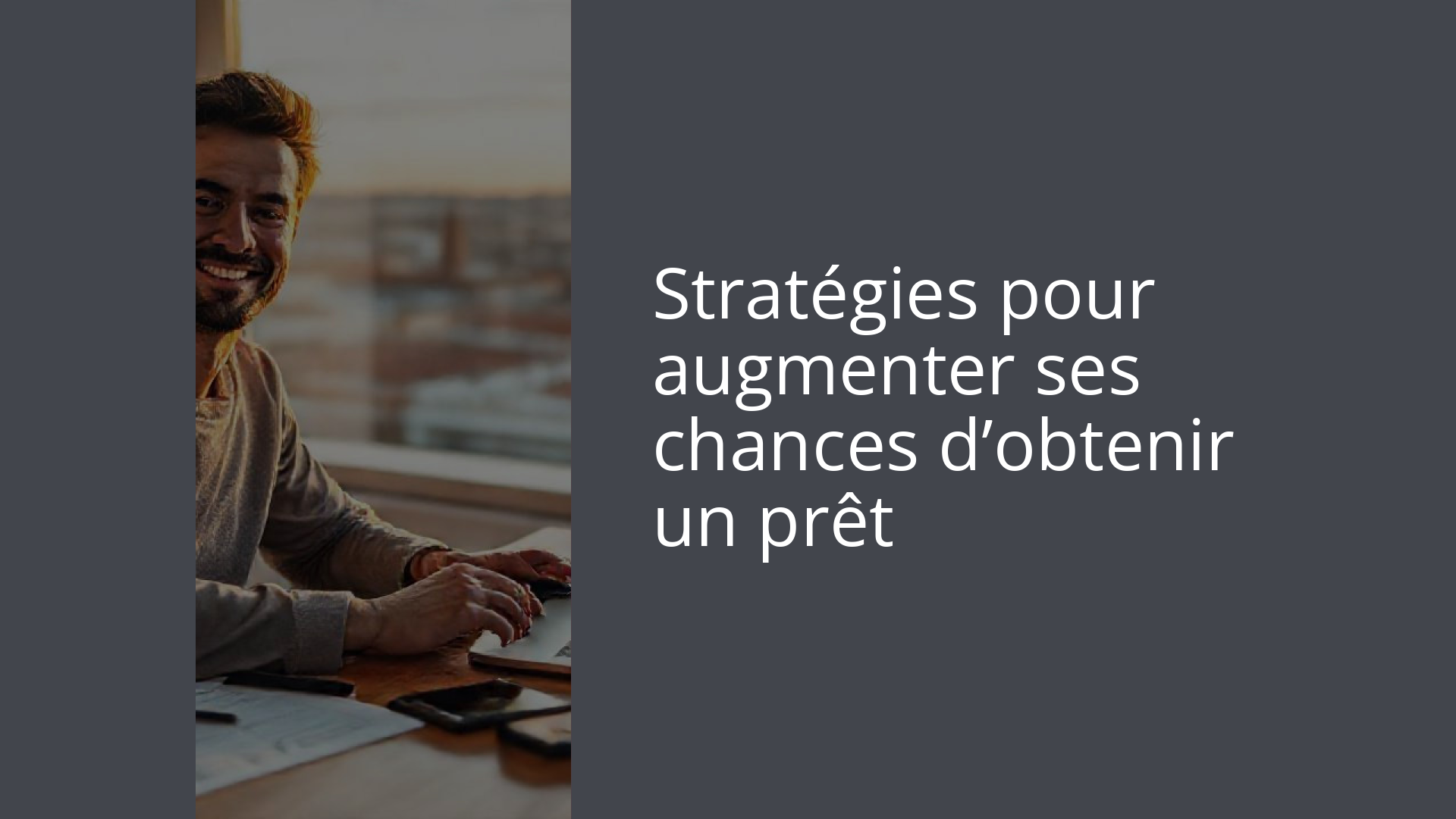 Stratégies pour augmenter ses chances d’obtenir un prêt