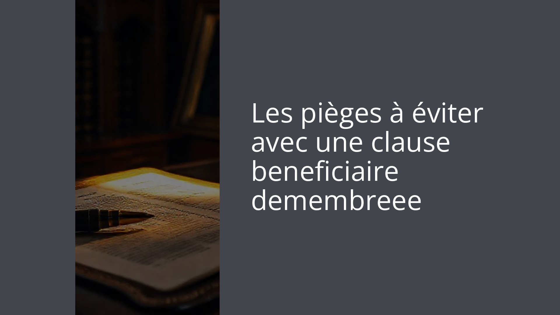 Les pièges à éviter avec une clause beneficiaire demembreee