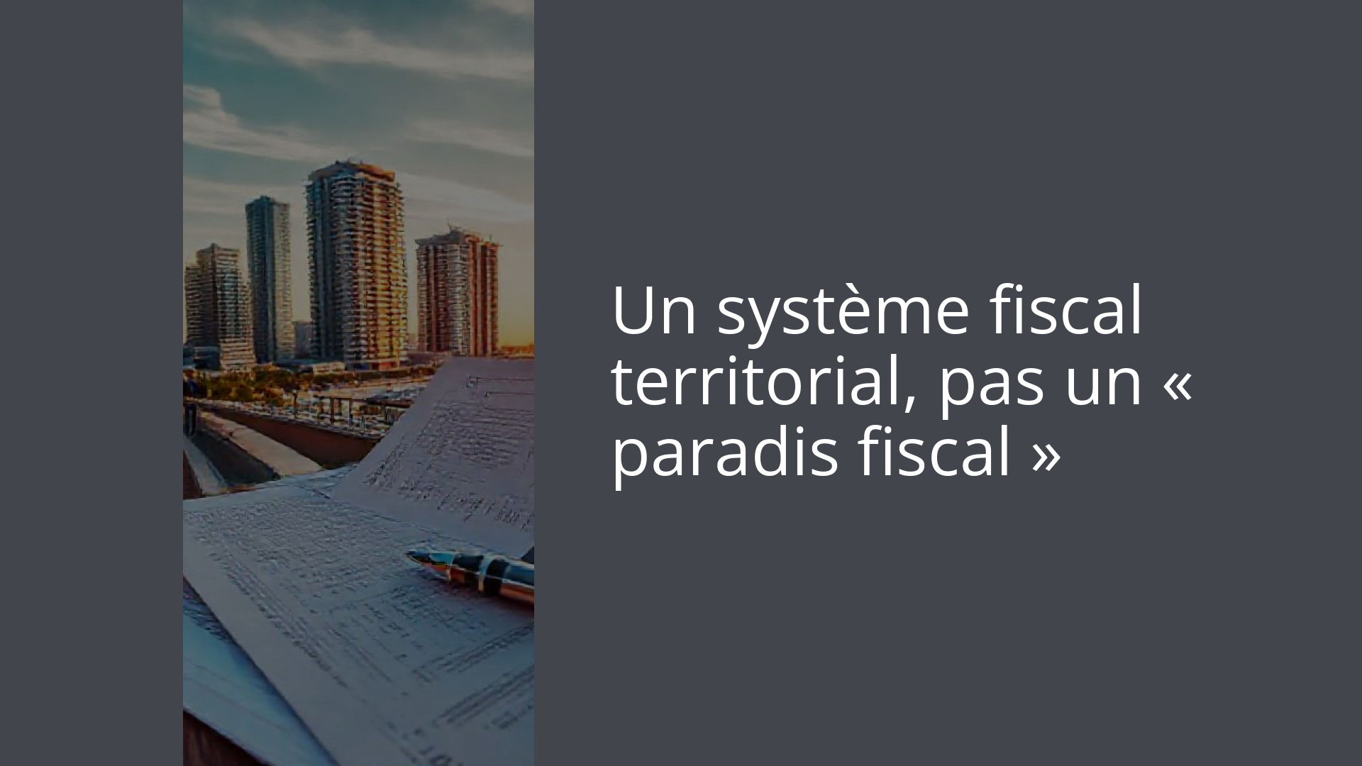 Un système fiscal territorial, pas un « paradis fiscal »