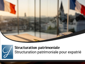 Structuration patrimoniale pour l’expatrié : holding étrangère vs française