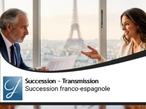 Succession franco-espagnole : comprendre les règles et optimiser la transmission