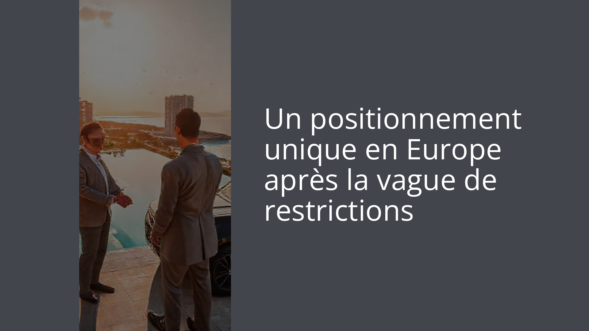 Un positionnement unique en Europe après la vague de restrictions