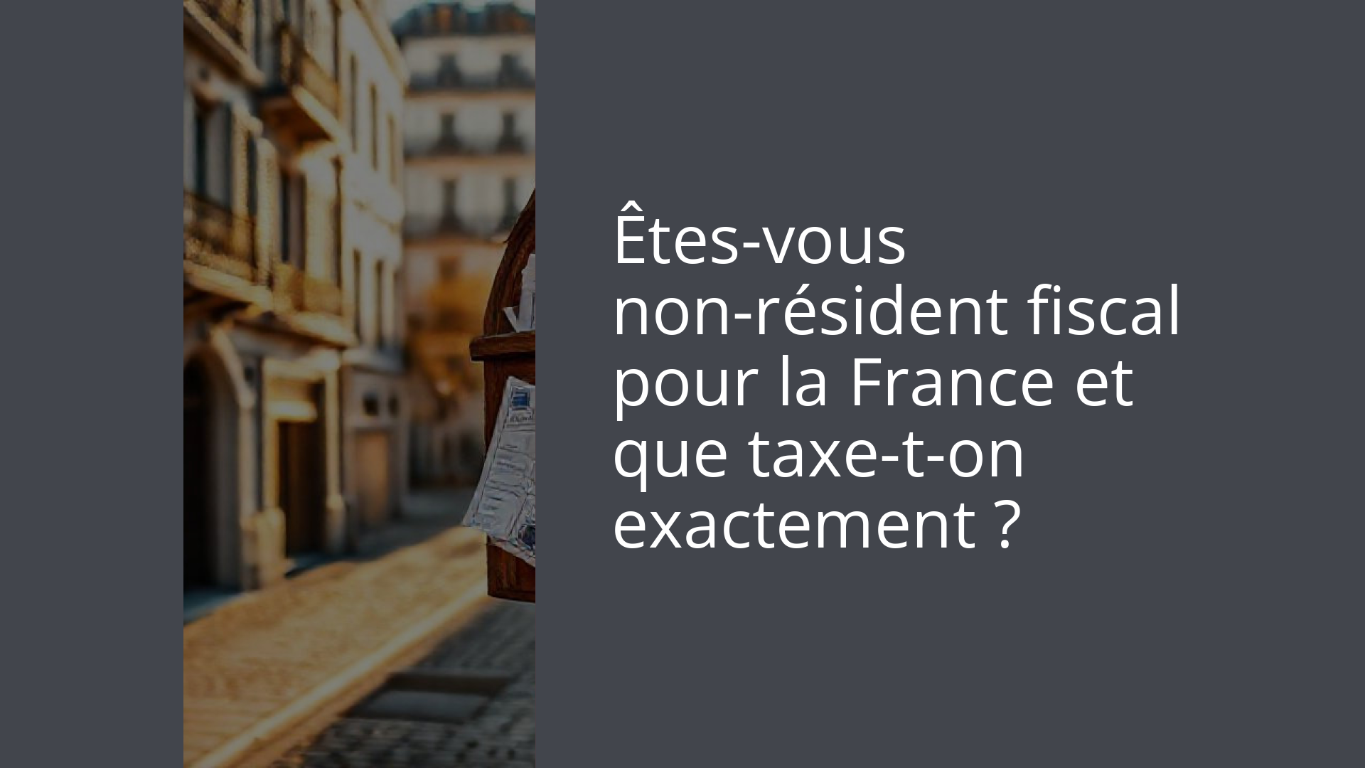 Êtes-vous non-résident fiscal pour la France et que taxe-t-on exactement ?