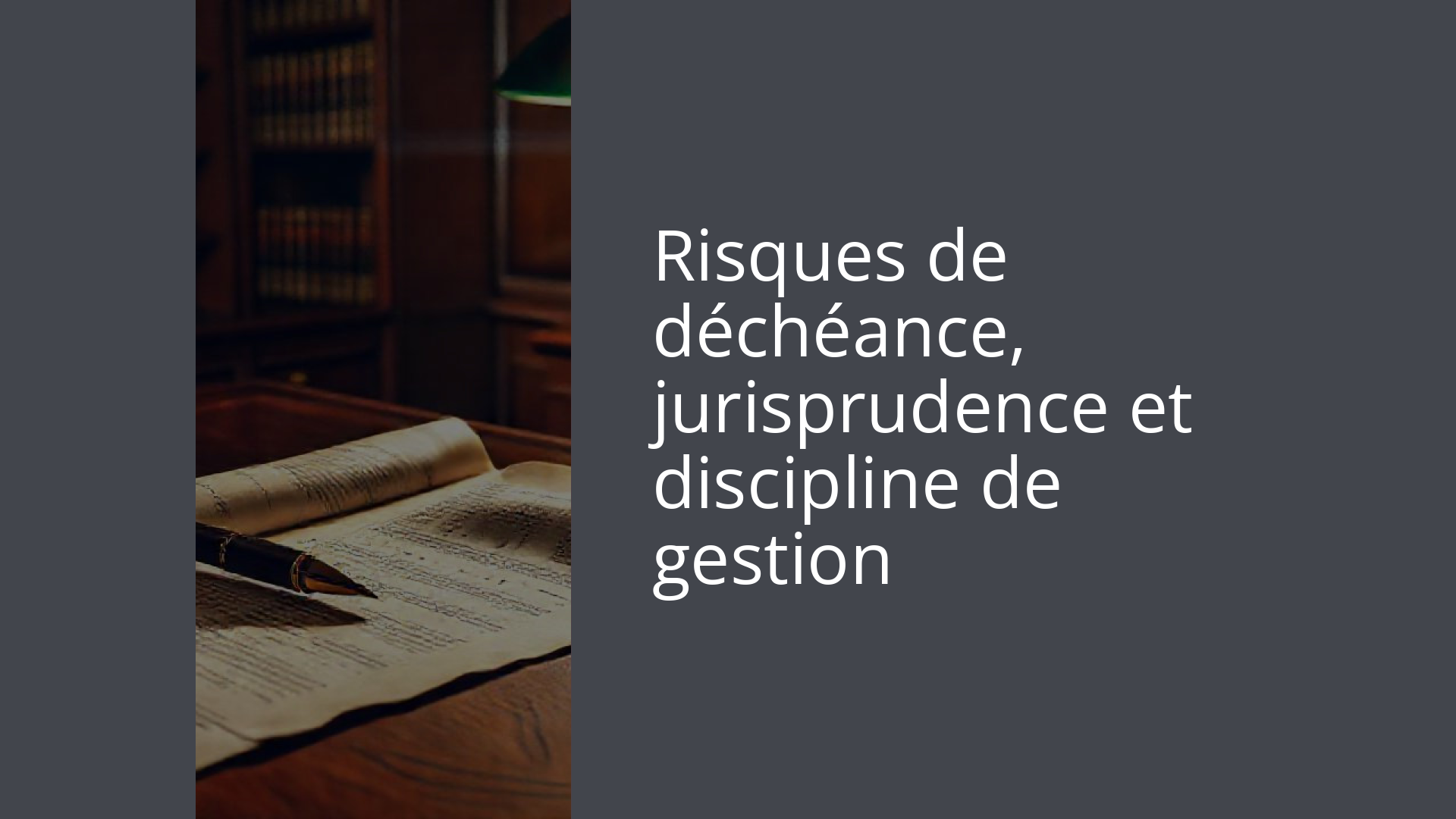 Risques de déchéance, jurisprudence et discipline de gestion