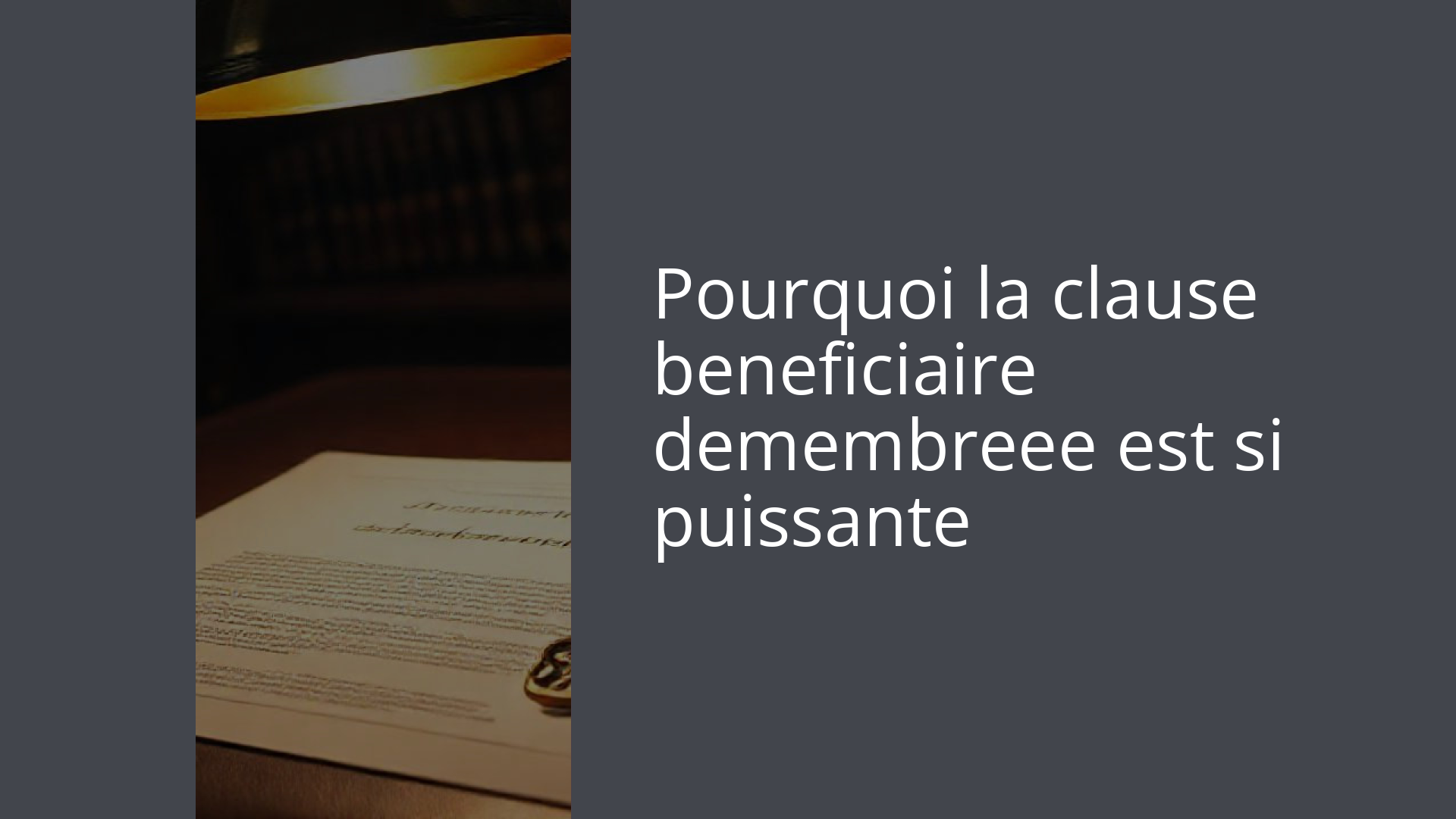 Pourquoi la clause beneficiaire demembreee est si puissante