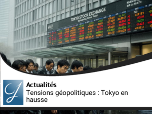 Tokyo en légère hausse : l&rsquo;impact des tensions géopolitiques sur le marché