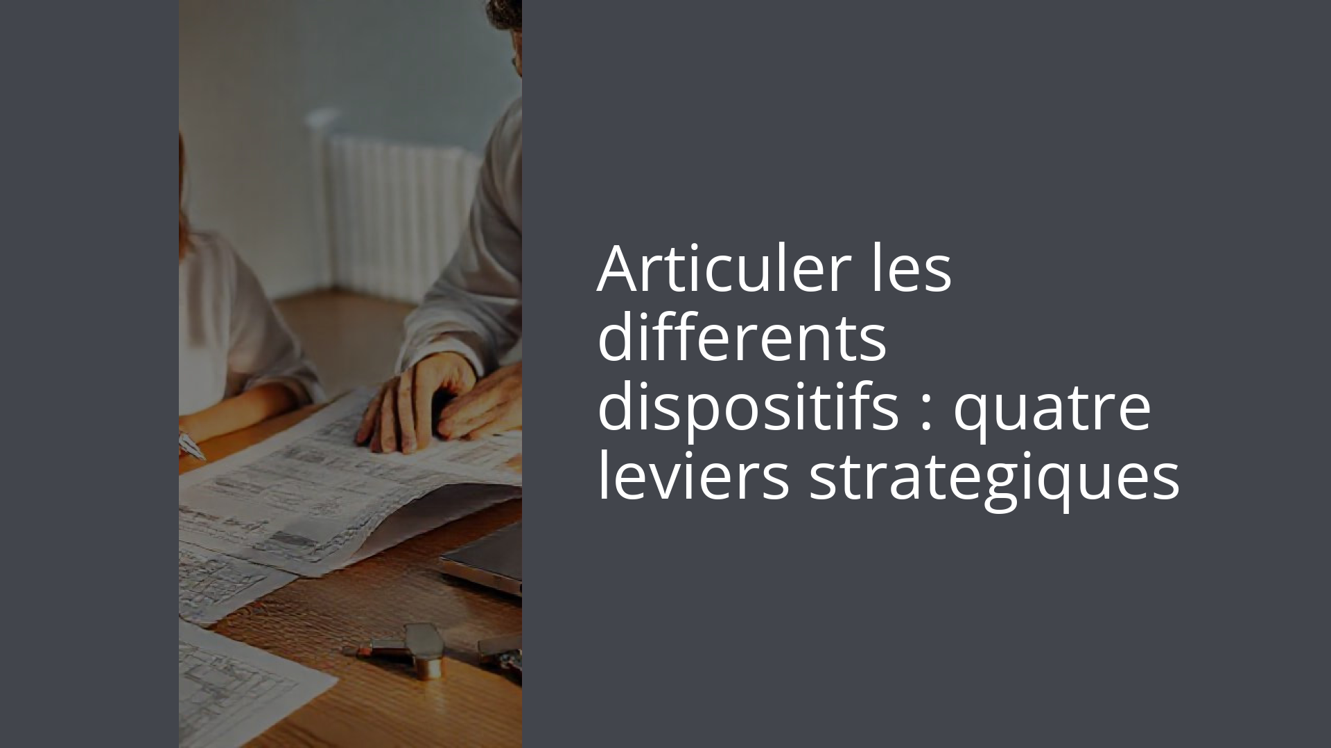 Articuler les differents dispositifs : quatre leviers strategiques