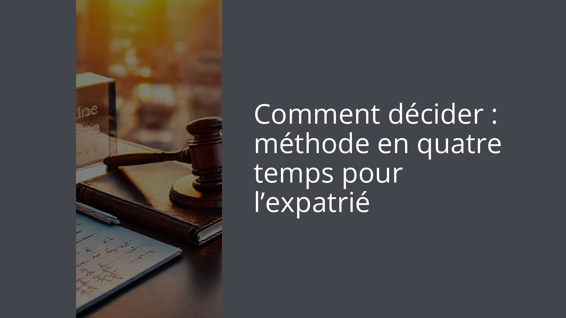 Comment décider : méthode en quatre temps pour l’expatrié
