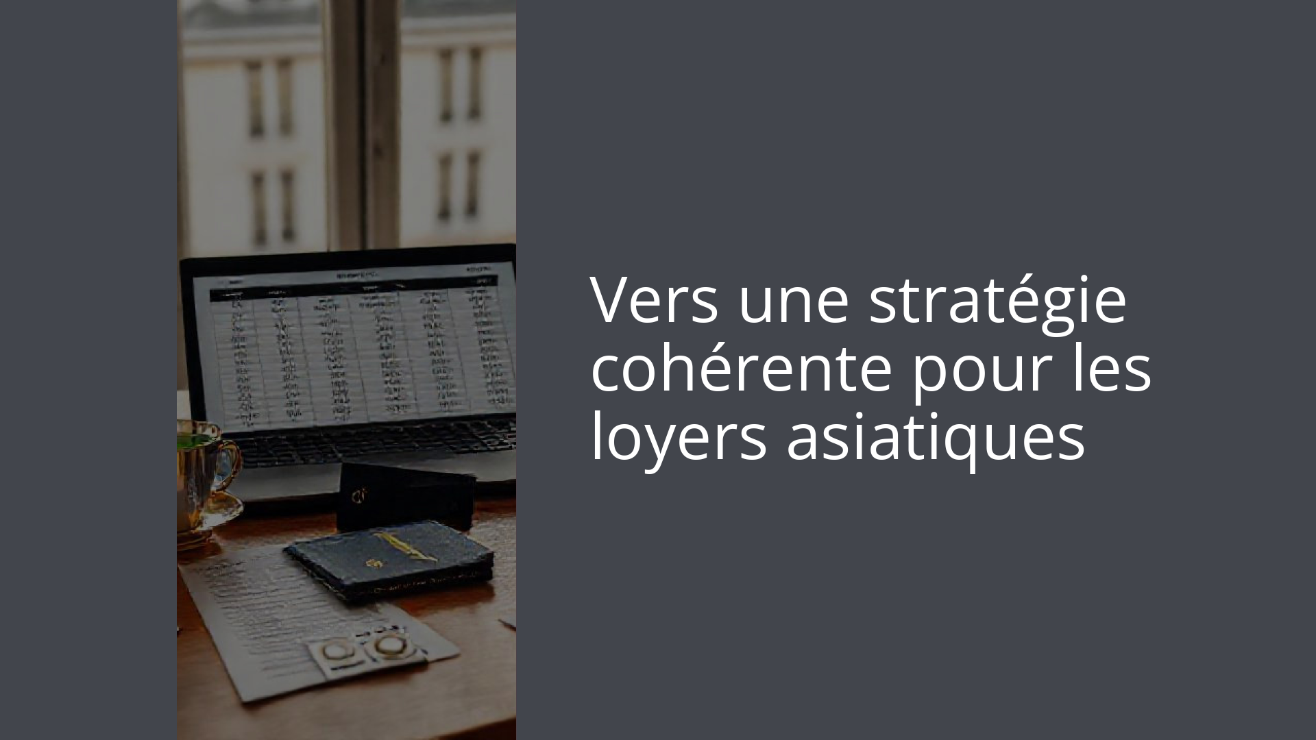Vers une stratégie cohérente pour les loyers asiatiques