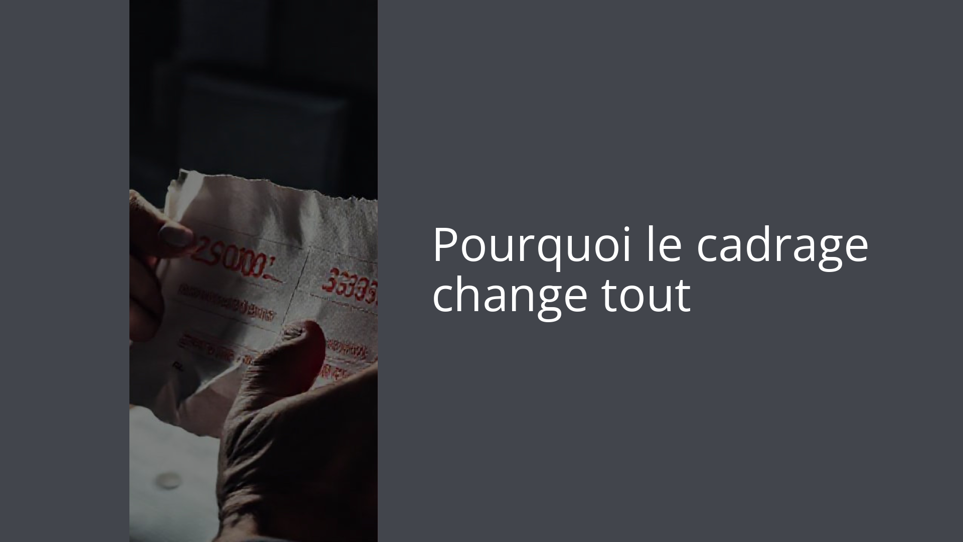 Pourquoi le cadrage change tout