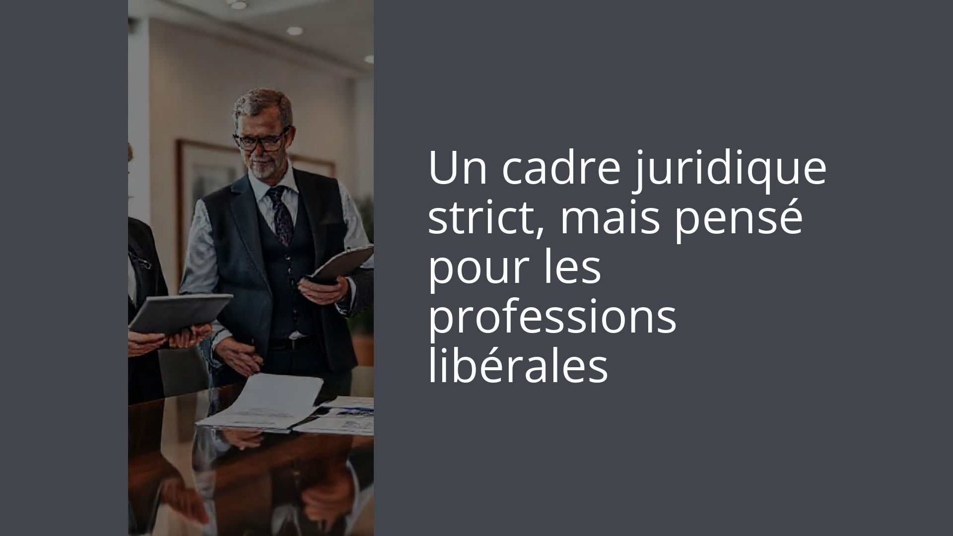 Un cadre juridique strict, mais pensé pour les professions libérales