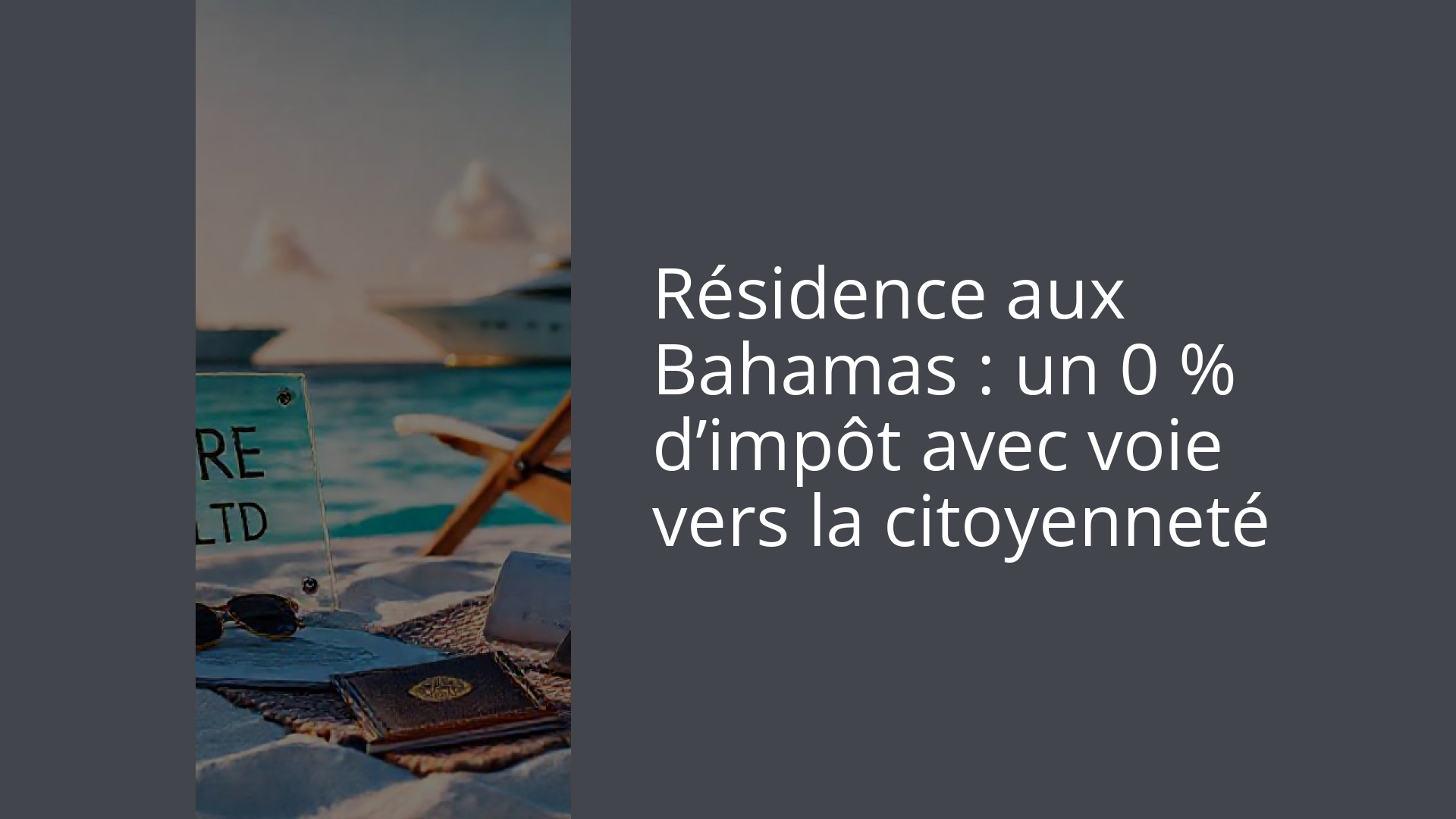 Résidence aux Bahamas : un 0 % d’impôt avec voie vers la citoyenneté