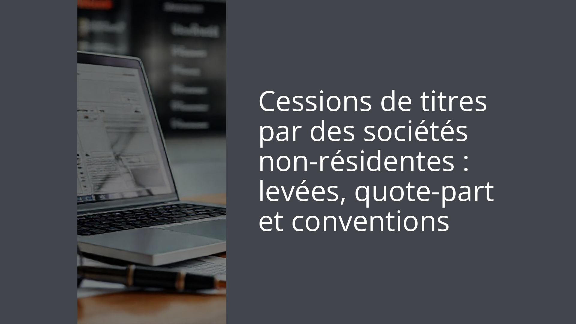 Cessions de titres par des sociétés non-résidentes : levées, quote-part et conventions