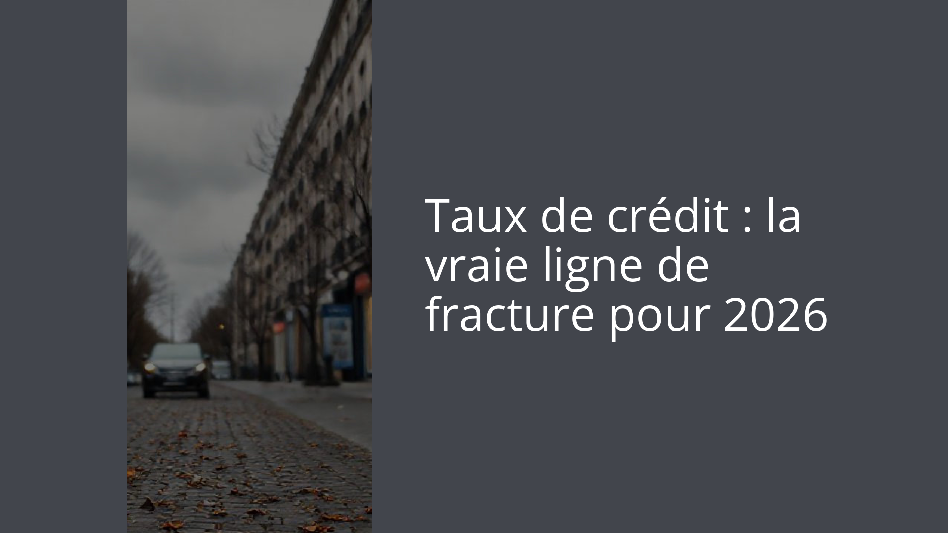 Taux de crédit : la vraie ligne de fracture pour 2026