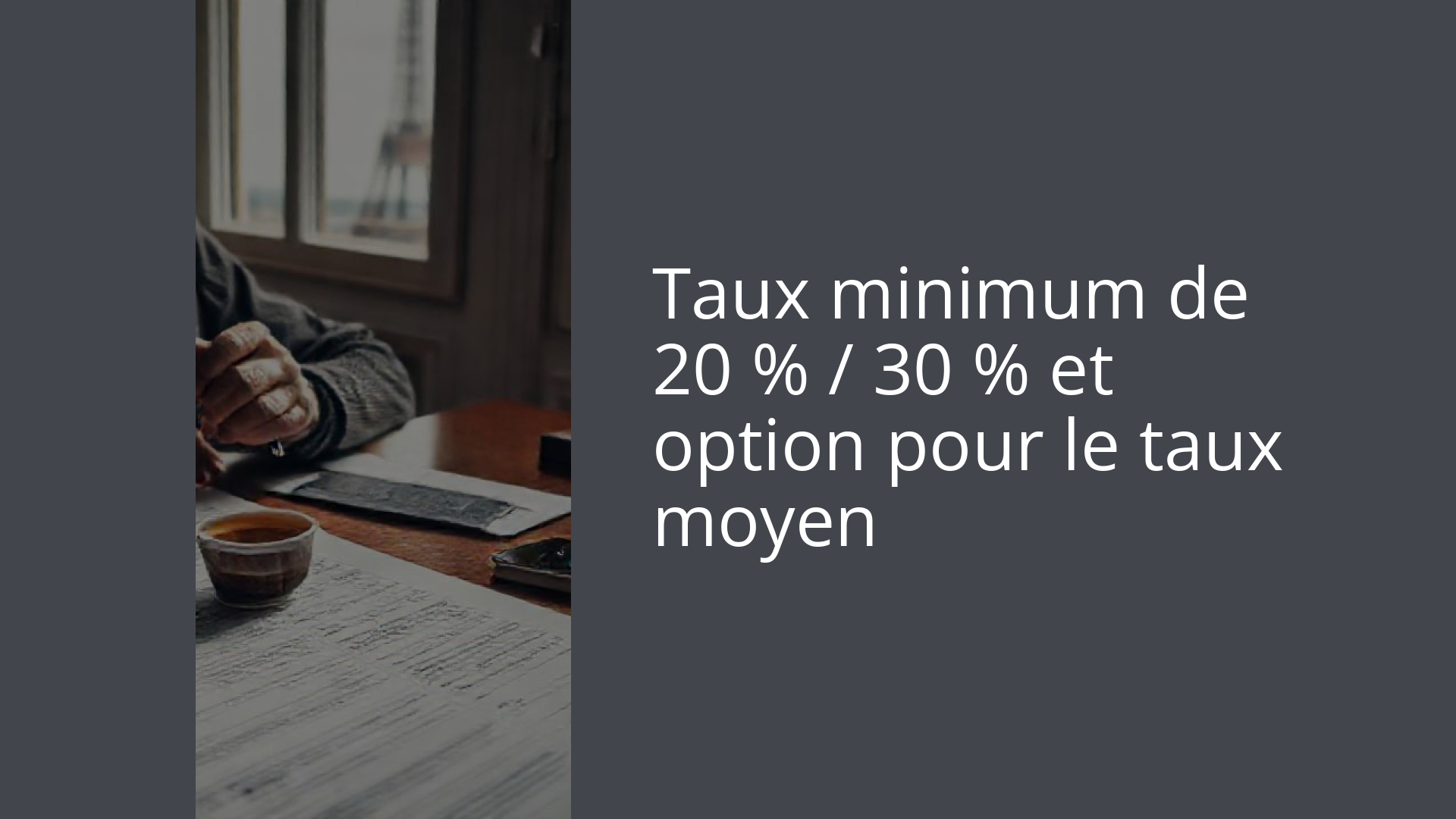 Taux minimum de 20 % / 30 % et option pour le taux moyen