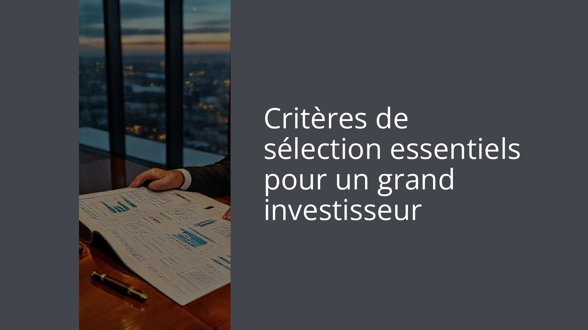 Critères de sélection essentiels pour un grand investisseur